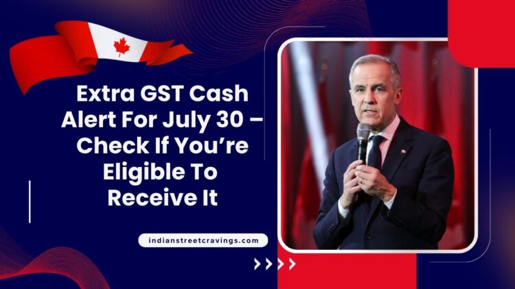 Extra GST Cash Alert For July 30 – Check If You’re Eligible To Receive It
