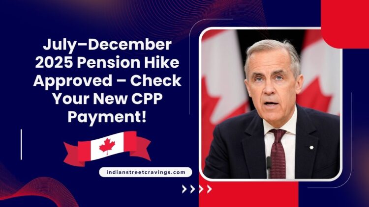 July–December 2025 Pension Hike Approved – Check Your New CPP Payment!